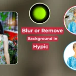 How to Blur or Remove Background in Hypic App Easily