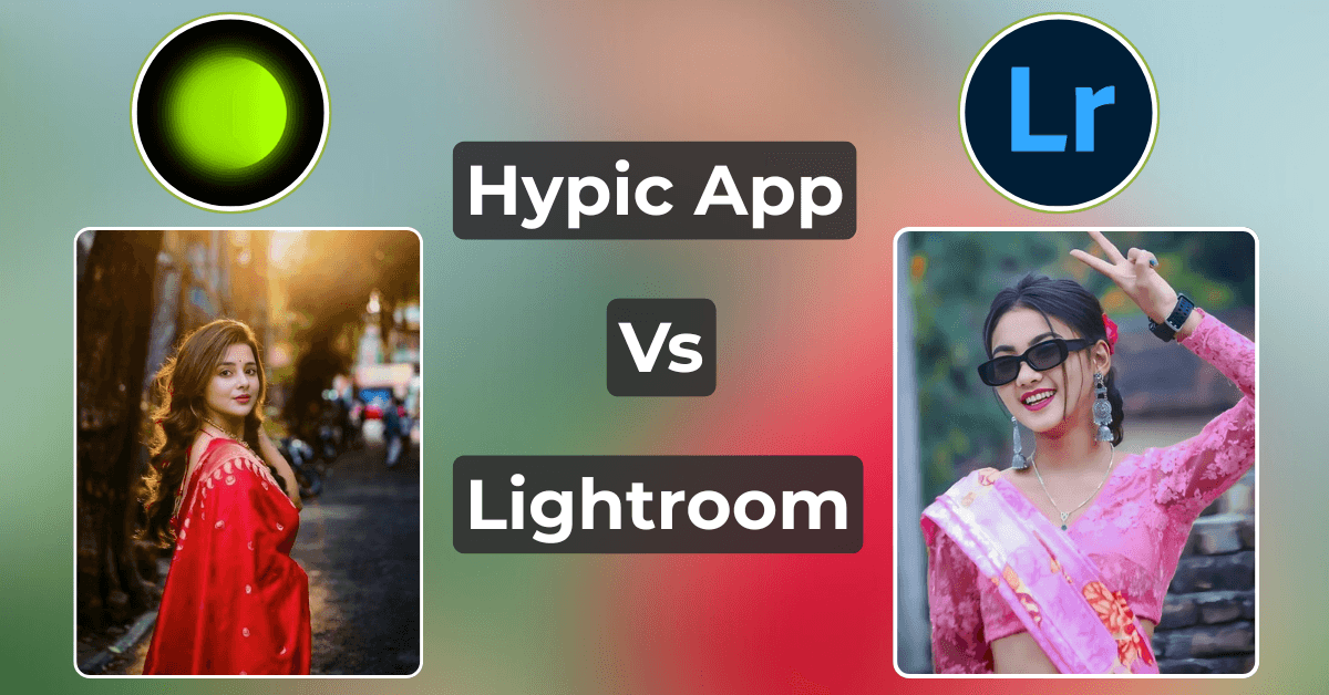 Hypic App Vs Lightroom App