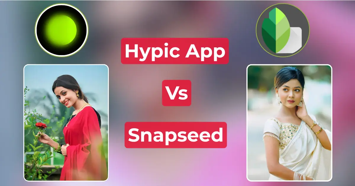 Hypic App vs Snapseed App